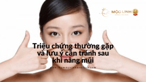 Triệu chứng thường gặp và lưu ý cần tránh sau khi nâng tại Thẩm Mỹ Mộc Linh Hải Phòng - hình 1