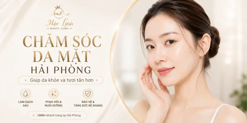 Chăm sóc da mặt tại Thẩm Mỹ Mộc Linh Hải Phòng